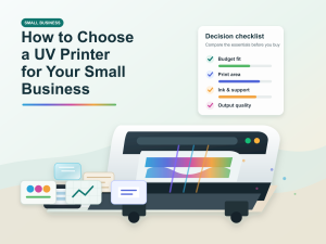 How to Choose a UV Printer for Your Small Business
